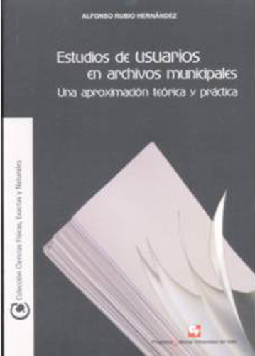 Estudios De Usuarios En Archivos Municipales. Una AproxiMac, De Alfonso Rubio Hernández. Serie 9586704878, Vol. 1. Editorial U. Del Valle, Tapa Blanda, Edición 2006 En Español, 2006