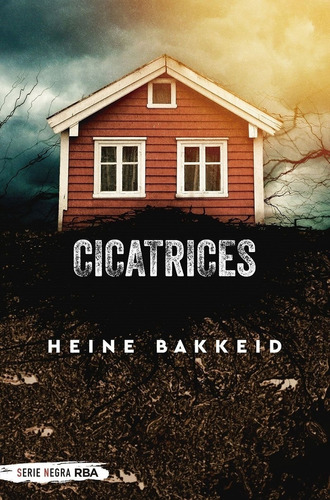 Cicatrices, De Bakkeid Heine. Editorial Rba Libros, Tapa Dura En Español