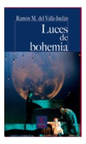 Luces De Bohemia - Valle Inclan,ramon Del