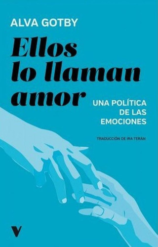 Libro Ellos Lo Llaman Amor. Una Política De Las Emocione Dku