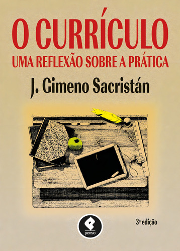 O Currículo: Uma Reflexão sobre a Prática, de Sacristán, José Gimeno. Editorial PENSO, capa mole em português, 2017