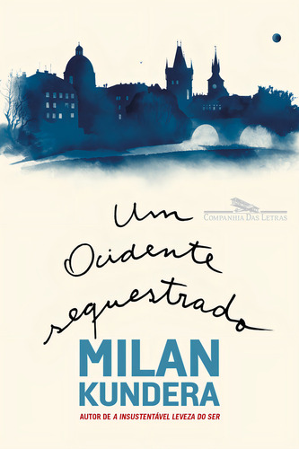Un Occidente secuestrado: o la tragedia de Europa Central, de Milan Kundera. Editorial Companhia das Letras, tapa dura, edición 1 en portugués, 2023