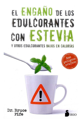 El Engaño De Los Edulcorantes Con Estevia / Bruce Fife