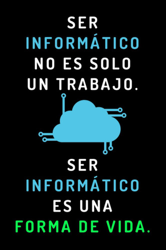 Libro: Ser Informático No Es Solo Un Trabajo. Ser Informátic