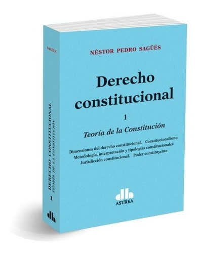 Derecho Constitucional. 1 Teoria De La Constitucion - Sagues