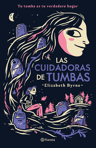 Las cuidadoras de tumbas, de Byrne, Elizabeth. Serie Fuera de colección Editorial Planeta México, tapa blanda en español, 2018