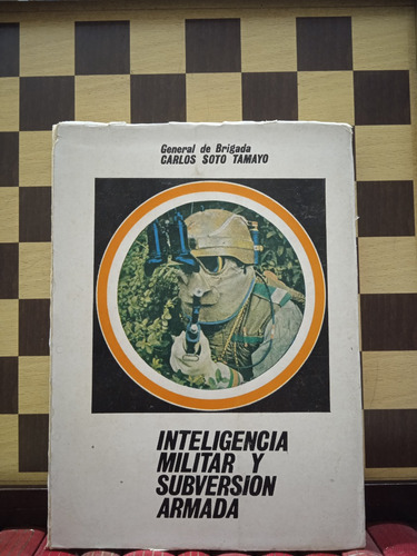 Inteligencia Militar Y Subversion Armada-carlos Soto Tamayo