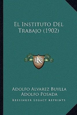 El Instituto Del Trabajo (1902) - Adolfo Posada (paperback)