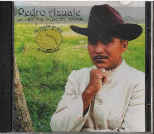 Cd - Pedro Azuaje / Si No Te Puedo Amar - Original Y Sellado