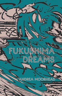 Libro Fukushima Dreams - Moorhead, Andrea