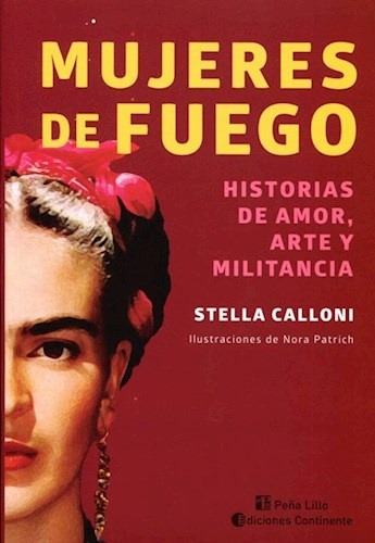 Mujeres De Fuego : Historias De Amor , Arte Y Militancia - S