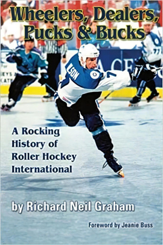 Wheelers, Dealers, Pucks & Bucks: A Rocking History Of Roll, De Richard Neil Graham. Editorial Inline Hockey Central 28 Marzo 2012) En Inglés