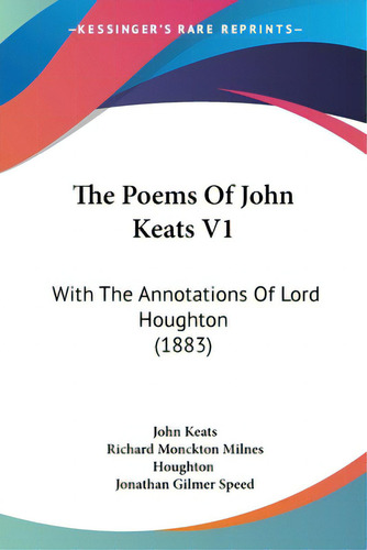 The Poems Of John Keats V1: With The Annotations Of Lord Houghton (1883), De Keats, John., Vol. 1. Editorial Kessinger Pub Llc, Tapa Blanda En Inglés