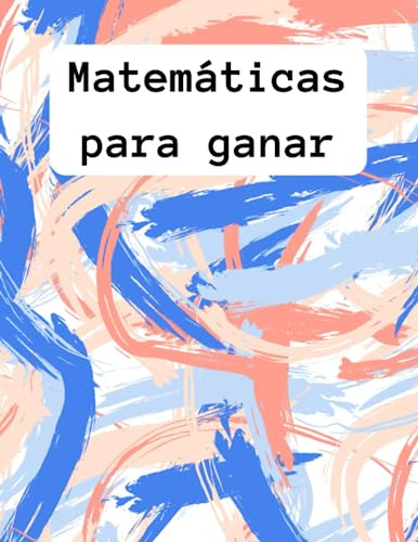 Matemáticas Para Ganar: Libreta Pasta Blanda De Papel Cuadri