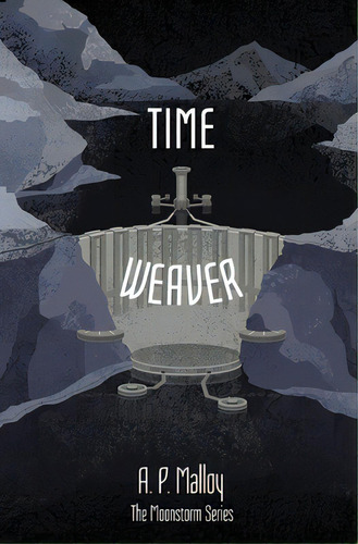 Time Weaver, De Malloy, A. P.. Editorial Lightning Source Inc, Tapa Blanda En Inglés