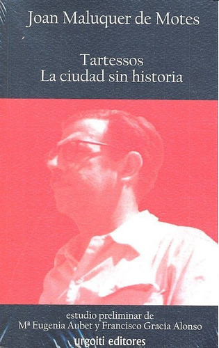 Tartessos, La Ciudad Sin Historia, De Maluquer De Motes, Joan. Editorial Urgoiti Editores En Español