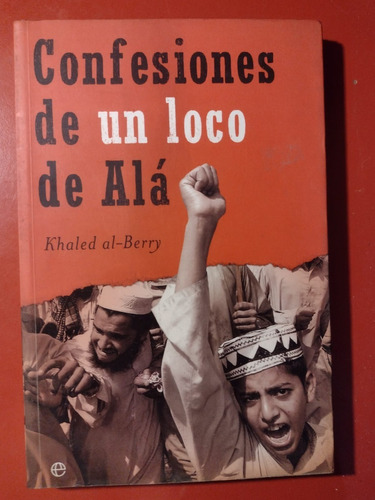 Confesiones De Un Loco De Alá Khaled Al Berry