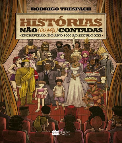 Histórias Não (ou Mal) Contadas ; Escravidão, Do Ano Mil, De Trespach, Rodrigo. Editora Harpercollins, Capa Mole, Edição 1 Em Português