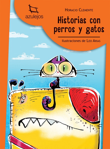 Historias Con Perros Y Gatos (2da.ed.) - Azulejos Naranja