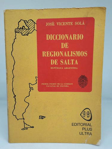 Diccionario De Regionalismos De Salta Jose Vicente Sola
