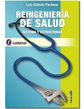 Libro Reingeniería De Salud De Luis Alberto Pacheco