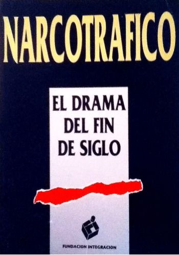 Narcotráfico El Drama Del Fin De Siglo