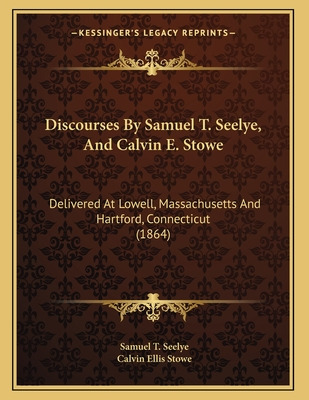 Libro Discourses By Samuel T. Seelye, And Calvin E. Stowe...