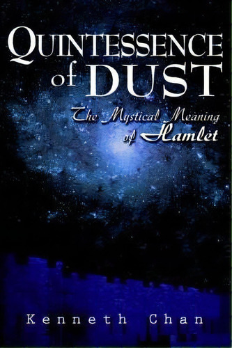 Quintessence Of Dust, De Kenneth K C Chan. Editorial Iuniverse, Tapa Blanda En Inglés