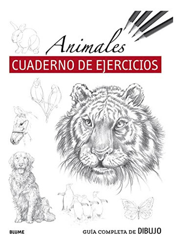 Guia Completa De Dibujo Animales Cuaderno De Ejercicios, De Vv Aa. Editorial Blume, Tapa Blanda En Español, 2022