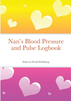 Libro Nan's Blood Pressure And Pulse Logbook - World Publ...