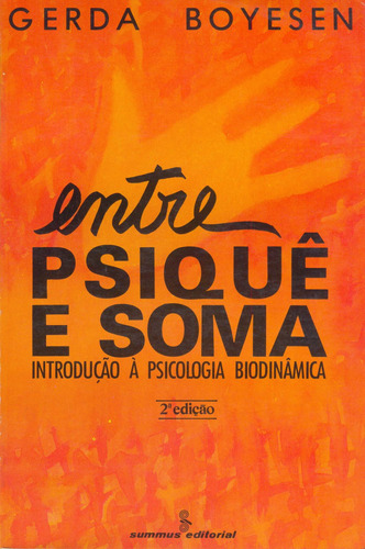 Entre psiquê e soma: introdução à psicologia biodinâmica, de Boyesen, Gerda. Editora Summus Editorial Ltda., capa mole em português, 1986