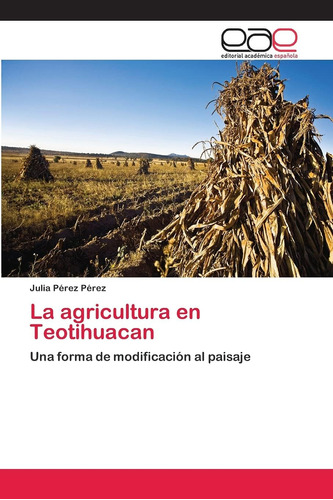 Libro: La Agricultura En Teotihuacan: Una Forma De Modificac