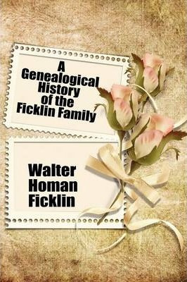 Libro A Genealogical History Of The Ficklin Family - Walt...