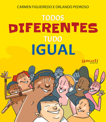 Todos Diferentes Tudo Igual, De Carme Figueiredo. Editorial Gaudí Editorial, Capa Mole, Edição 1 Em Português, 2024
