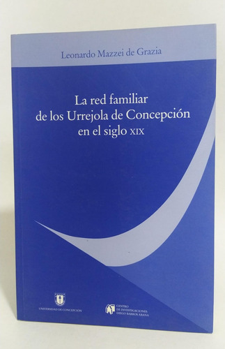 Red Familiar De Los Urrejola De Concepción En El Siglo Xix