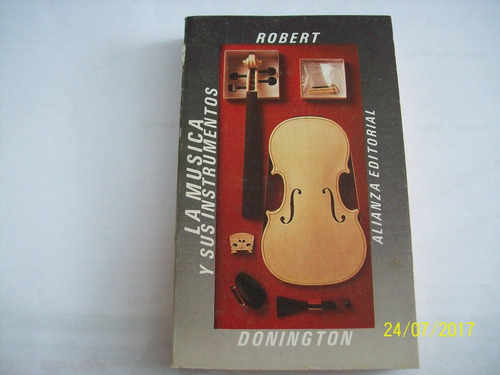 Robert Donington. La Música Y Sus Instrumentos, 1998