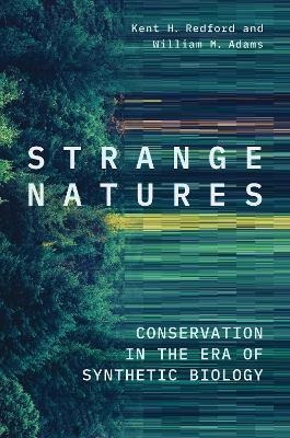 Strange Natures : Conservation In The Era Of Synthetic Bi...