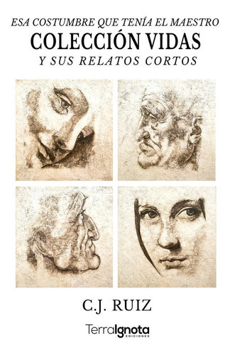 ColecciÃÂ³n vidas y sus relatos cortos: Homenaje a Leonardo da Vinci, de Ruiz, C.J.. Editorial Terra Ignota Ediciones, tapa blanda en español