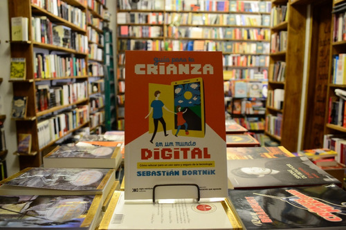 Guía Para La Crianza En Un Mundo Digital. Sebastian Bortnik.