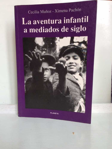 La Aventura Infantil A Mediados De Siglo - Cecilia Muñoz