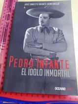 Comprar Pedro Infante El Ídolo Inmortal - José Ernesto Infante