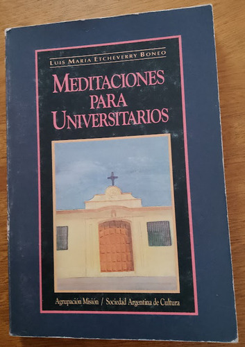 Meditaciones Para Universitarios  L. M. Etcheverry Boneo  