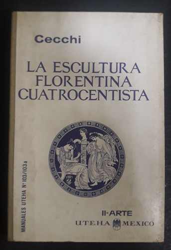 La Escultura Florentina Cuatrocentista - Cecchi - Fx