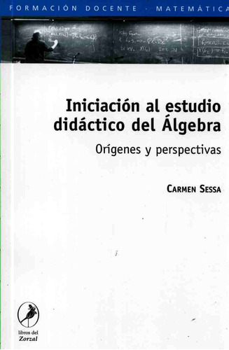 Iniciacion Al Estudio Didactico Del Algebra. Origenes Y Pers