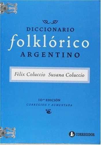 Diccionario Folklorico Argentino - Coluccio Felix Y, De Coluccio Felix Y Susana. Editorial Corregidor En Español