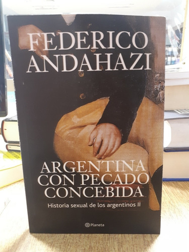 Argentina Con Pecado Concebida - Federico Andahazi