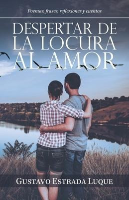 Libro Despertar De La Locura Al Amor : Poemas, Frases, Re...