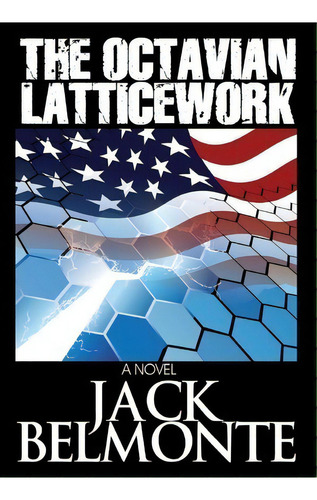 The Octavian Latticework, De Jack Belmonte. Editorial Voltaire Publishing, Tapa Dura En Inglés