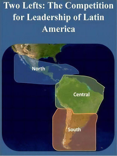 Two Lefts - The Competition For Leadership Of Latin America, De U S Army War College. Editorial Createspace Independent Publishing Platform, Tapa Blanda En Inglés