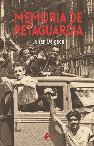 Libro Memoria De Retaguardia - Delgado, Juliã¡n